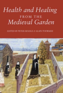 Health and Healing from the Medieval Garden, Paperback / softback Book Health and Healing from the Medieval Garden, Paperback / softback Book