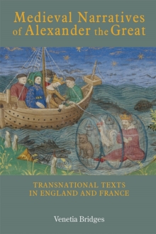 Medieval Narratives of Alexander the Great - Transnational Texts in England and France, Hardback Book Medieval Narratives of Alexander the Great - Transnational Texts in England and France, Hardback Book