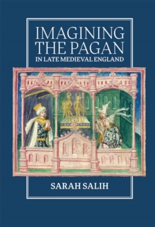 Imagining the Pagan in Late Medieval England, Hardback Book Imagining the Pagan in Late Medieval England, Hardback Book