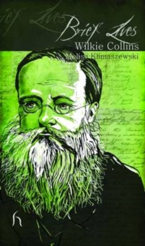 Brief Lives: Wilkie Collins, Paperback / softback Book Brief Lives: Wilkie Collins, Paperback / softback Book