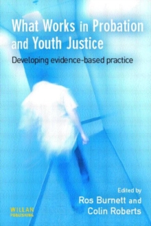 What Works in Probation and Youth Justice : Developing Evidence-based Practice, Paperback Book What Works in Probation and Youth Justice : Developing Evidence-based Practice, Paperback Book