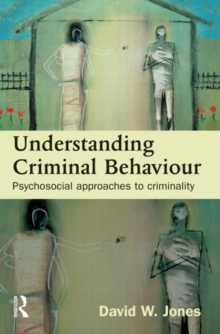 Understanding Criminal Behaviour : Psychosocial Approaches to Criminality, Hardback Book Understanding Criminal Behaviour : Psychosocial Approaches to Criminality, Hardback Book