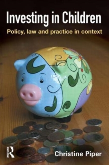 Investing in Children : Policy, Law and Practice in Practice, Paperback / softback Book Investing in Children : Policy, Law and Practice in Practice, Paperback / softback Book