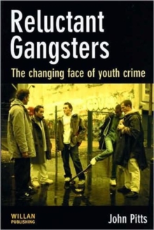 Reluctant Gangsters : The Changing Face of Youth Crime, Hardback Book Reluctant Gangsters : The Changing Face of Youth Crime, Hardback Book