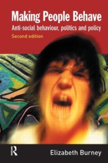Making People Behave : Anti-social Behaviour, Politics and Policy, Hardback Book Making People Behave : Anti-social Behaviour, Politics and Policy, Hardback Book