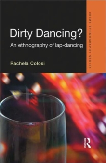 Dirty Dancing : An Ethnography of Lap Dancing, Hardback Book Dirty Dancing : An Ethnography of Lap Dancing, Hardback Book