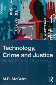 Technology, Crime and Justice : The Question Concerning 'Technomia', Paperback Book Technology, Crime and Justice : The Question Concerning 'Technomia', Paperback Book