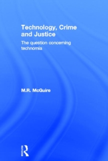 Technology, Crime and Justice : The Question Concerning 'Technomia', Hardback Book Technology, Crime and Justice : The Question Concerning 'Technomia', Hardback Book