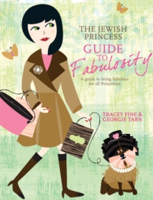 The Jewish Princess Guide to Fabulosity : A Guide to Being Fabulous for All Princesses, Hardback Book The Jewish Princess Guide to Fabulosity : A Guide to Being Fabulous for All Princesses, Hardback Book