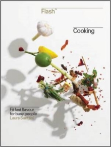 Flash Cooking : Fit Fast Flavours for Busy People, Hardback Book Flash Cooking : Fit Fast Flavours for Busy People, Hardback Book