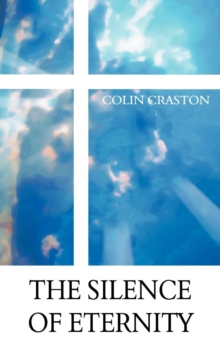 The Silence of Eternity, Paperback / softback Book The Silence of Eternity, Paperback / softback Book