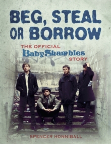 Beg, Steal or Borrow : The Official Baby Shambles Story