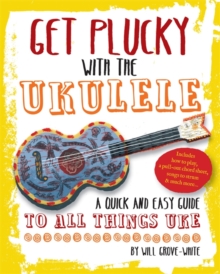 Get Plucky with the Ukulele : How to Play Ukulele in Easy-to-Follow Steps, Paperback Book Get Plucky with the Ukulele : How to Play Ukulele in Easy-to-Follow Steps, Paperback Book