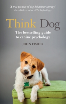 Think Dog : An Owner's Guide to Canine Psychology