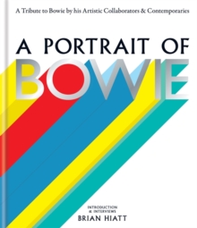 A Portrait of Bowie : A Tribute to Bowie by His Artistic Collaborators and Contemporaries, Hardback Book A Portrait of Bowie : A Tribute to Bowie by His Artistic Collaborators and Contemporaries, Hardback Book