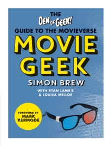 Movie Geek : The Den of Geek Guide to the Movieverse, Paperback Book Movie Geek : The Den of Geek Guide to the Movieverse, Paperback Book