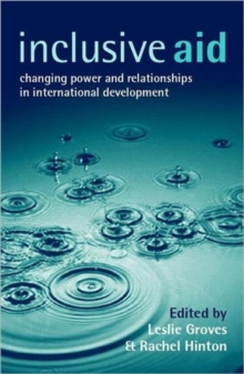 Inclusive Aid : Changing Power and Relationships in International Development, Paperback / softback Book Inclusive Aid : Changing Power and Relationships in International Development, Paperback / softback Book