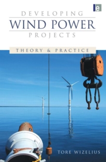 Developing Wind Power Projects : Theory and Practice, Paperback / softback Book Developing Wind Power Projects : Theory and Practice, Paperback / softback Book