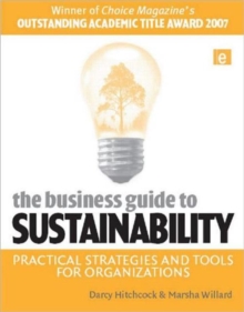 The Business Guide to Sustainability : Practical Strategies and Tools for Organizations, Paperback / softback Book The Business Guide to Sustainability : Practical Strategies and Tools for Organizations, Paperback / softback Book
