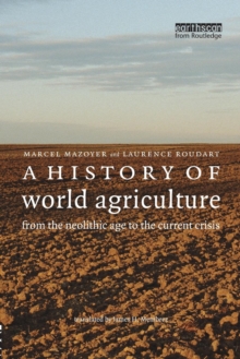 A History of World Agriculture : From the Neolithic Age to the Current Crisis