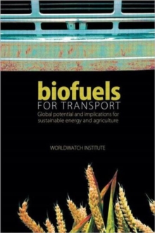 Biofuels for Transport : Global Potential and Implications for Sustainable Energy and Agriculture, Hardback Book Biofuels for Transport : Global Potential and Implications for Sustainable Energy and Agriculture, Hardback Book