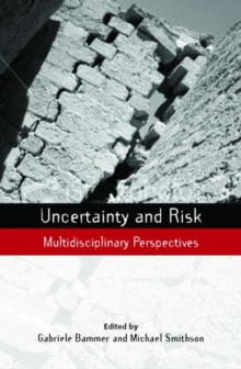 Uncertainty and Risk : Multidisciplinary Perspectives, Hardback Book Uncertainty and Risk : Multidisciplinary Perspectives, Hardback Book