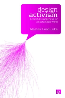 Design Activism : Beautiful Strangeness for a Sustainable World, Paperback Book Design Activism : Beautiful Strangeness for a Sustainable World, Paperback Book