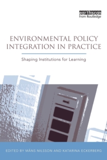 Environmental Policy Integration in Practice : Shaping Institutions for Learning, Paperback Book Environmental Policy Integration in Practice : Shaping Institutions for Learning, Paperback Book