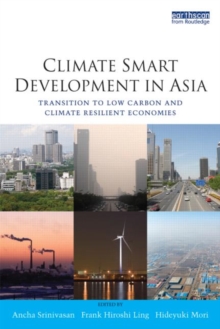 Climate Smart Development in Asia : Transition to Low Carbon and Climate Resilient Economies, Paperback Book Climate Smart Development in Asia : Transition to Low Carbon and Climate Resilient Economies, Paperback Book