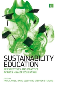 Sustainability Education : Perspectives and Practice across Higher Education, Paperback / softback Book Sustainability Education : Perspectives and Practice across Higher Education, Paperback / softback Book