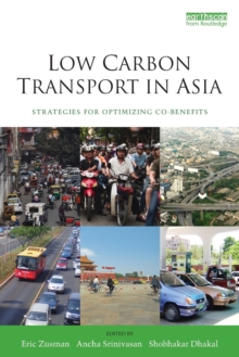 Low Carbon Transport in Asia : Strategies for Optimizing Co-benefits, Paperback Book Low Carbon Transport in Asia : Strategies for Optimizing Co-benefits, Paperback Book