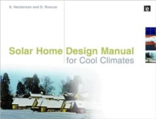 Solar Home Design Manual for Cool Climates, Paperback / softback Book Solar Home Design Manual for Cool Climates, Paperback / softback Book