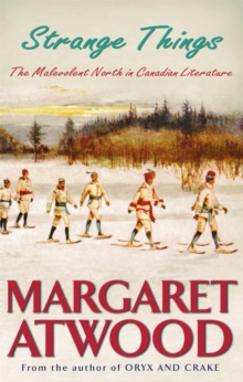 Strange Things : The Malevolent North in Canadian Literature