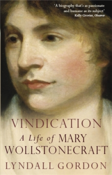 Vindication: A Life Of Mary Wollstonecraft, Paperback / softback Book Vindication: A Life Of Mary Wollstonecraft, Paperback / softback Book