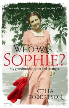Who Was Sophie? : The Two Lives of My Grandmother - Poet and Stranger, Paperback Book Who Was Sophie? : The Two Lives of My Grandmother - Poet and Stranger, Paperback Book
