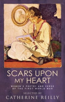 Scars Upon My Heart : Women's Poetry and Verse of the First World War