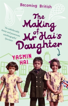The Making of Mr Hai's Daughter : Memoirs of His Daughter, Paperback Book The Making of Mr Hai's Daughter : Memoirs of His Daughter, Paperback Book