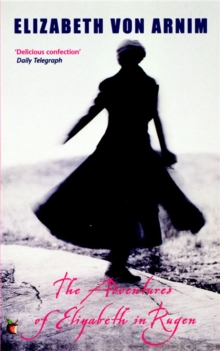 The Adventures Of Elizabeth In Rugen : A Virago Modern Classic, Paperback / softback Book The Adventures Of Elizabeth In Rugen : A Virago Modern Classic, Paperback / softback Book