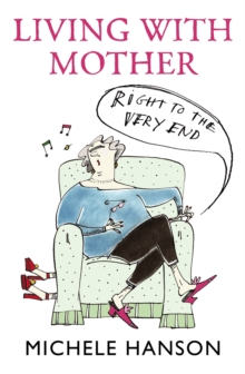 Living with Mother : Right to the Very End, Paperback Book Living with Mother : Right to the Very End, Paperback Book