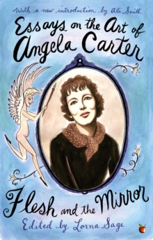 Essays on the Art of Angela Carter : Flesh and the Mirror, Paperback Book Essays on the Art of Angela Carter : Flesh and the Mirror, Paperback Book