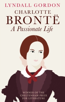 Charlotte Bronte : A Passionate Life