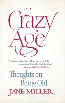 Crazy Age : Thoughts on Being Old, Paperback Book Crazy Age : Thoughts on Being Old, Paperback Book