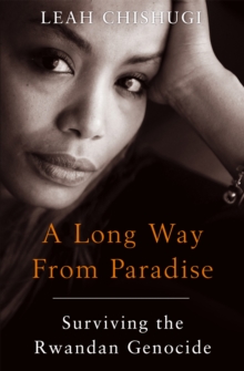 A Long Way From Paradise : Surviving the Rwandan Genocide, Paperback Book A Long Way From Paradise : Surviving the Rwandan Genocide, Paperback Book