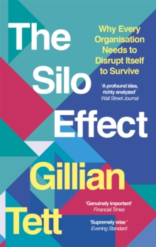 The Silo Effect : Why Every Organisation Needs to Disrupt Itself to Survive