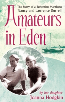Amateurs in Eden : The Story of a Bohemian Marriage: Nancy and Lawrence Durrell, Paperback Book Amateurs in Eden : The Story of a Bohemian Marriage: Nancy and Lawrence Durrell, Paperback Book