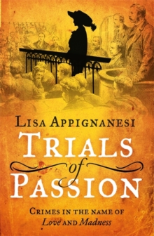 Trials of Passion : Crimes in the Name of Love and Madness, Hardback Book Trials of Passion : Crimes in the Name of Love and Madness, Hardback Book