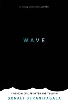 Wave : A Memoir of Life After the Tsunami