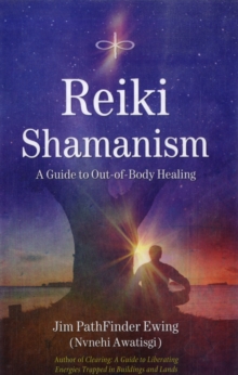 Reiki Shamanism : A Guide to Out-of-Body Healing, Paperback / softback Book Reiki Shamanism : A Guide to Out-of-Body Healing, Paperback / softback Book