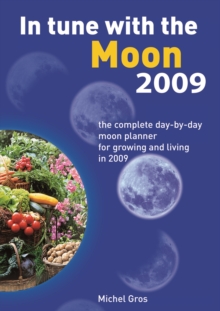 In Tune with the Moon : The Complete Day-by-day Moon Planner for 2009, Paperback Book In Tune with the Moon : The Complete Day-by-day Moon Planner for 2009, Paperback Book