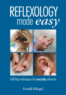Reflexology Made Easy : Self-help techniques for everyday ailments, Paperback / softback Book Reflexology Made Easy : Self-help techniques for everyday ailments, Paperback / softback Book